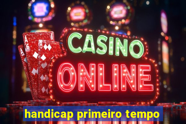 handicap primeiro tempo